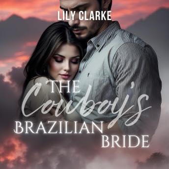 Cowboy's Brazilian Bride - Lily Clarke