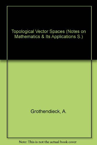 Topological Vector Spaces (Notes on Mathematics & Its Applications S.) view 2