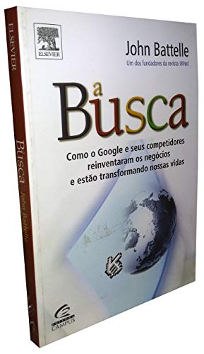 A Busca. Como o Google e Seus ...