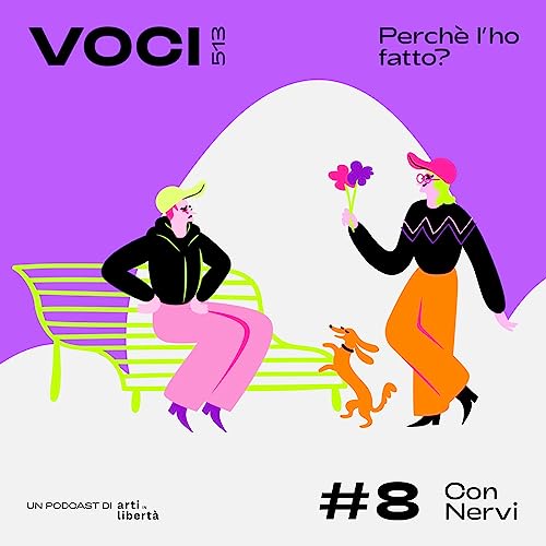 #8 Perch&eacute; l&rsquo;ho fatto? - con Nervi