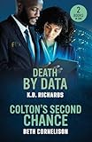 Death By Data / Colton's Second Chance: Death by Data (Guardians of Justice) / Colton's Second Chance (The Coltons of Alaska) (Mills & Boon Heroes)