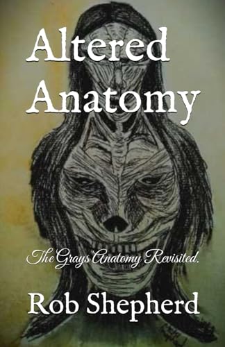 Altered Anatomy: The Grays Anatomy Revisited