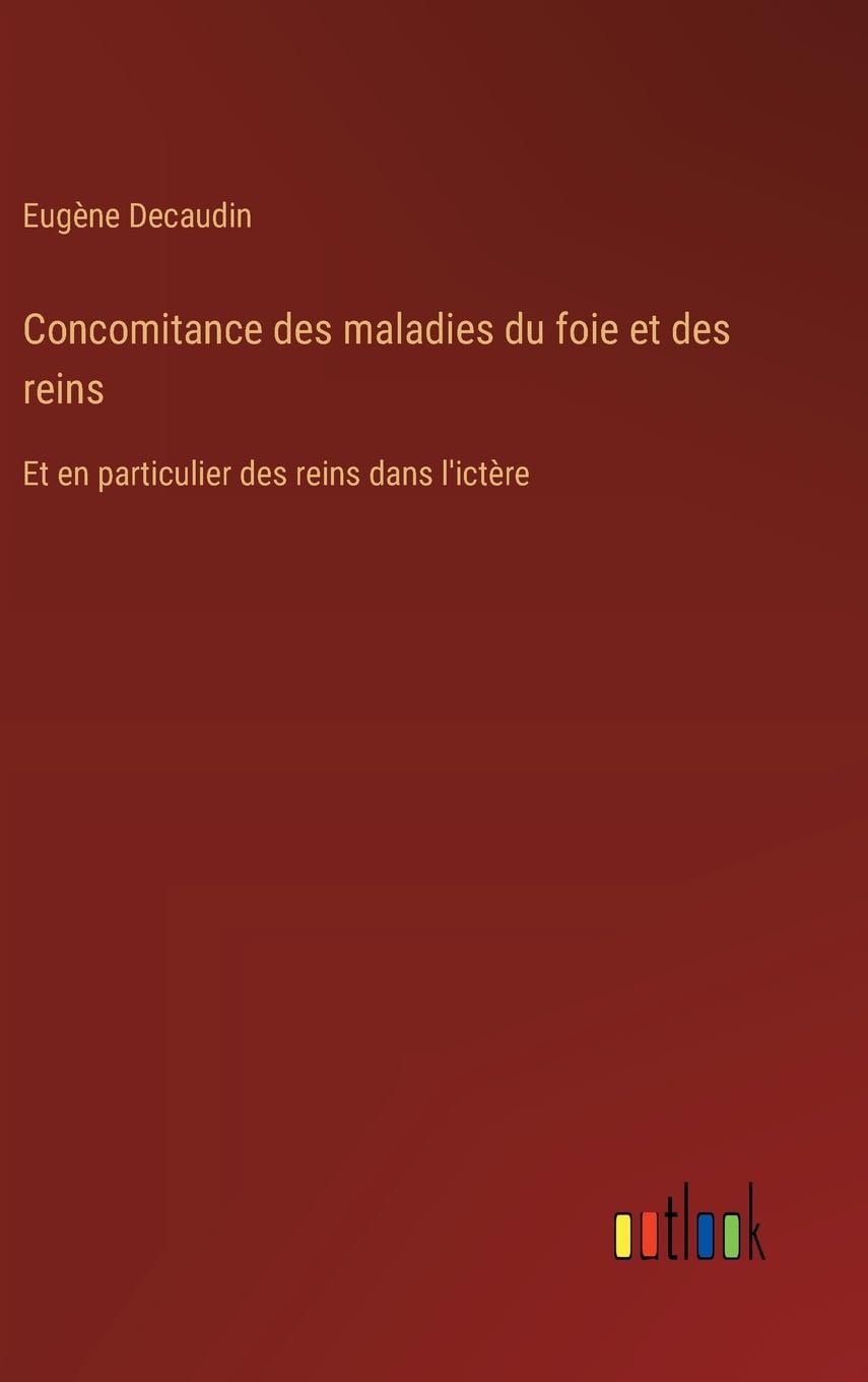 Concomitance des maladies du foie et des reins: Et en particulier des reins dans l'ictère