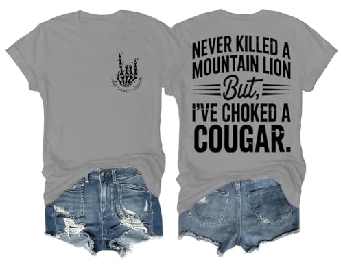 Never Killed A Mountain Lion But I've Choked A Cougar Shirt Funny Two Sided Graphic Tees Tops Grey