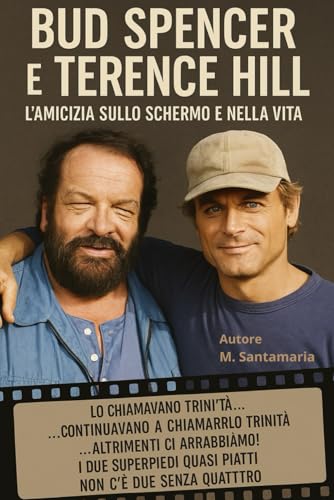 Bud Spencer e Terence Hill ' L'amicizia sullo schermo e nella vita '