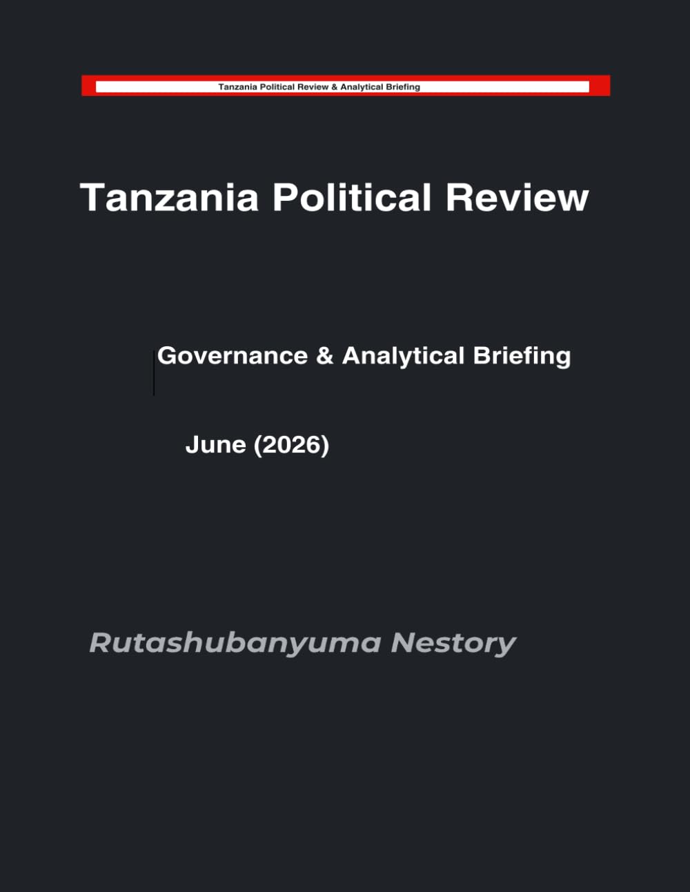 Tanzania Political Review- Governance & Analytical Briefing: June (2026)