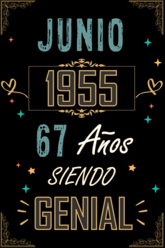 CUADERNO, JUNIO 1955 67 AÑOS SIENDO GENIAL: Regalo de 67 cumpleaños para mujeres y hombres, ideas de 67 cumpleaños... un cumpleaños... divertido, ... regalo de 67 cumpleaños para él/ella.