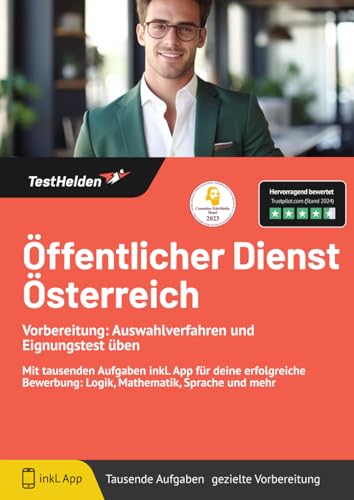 Öffentlicher Dienst Österreich Vorbereitung: Auswahlverfahren und Eignungstest üben: Mit tausenden Aufgaben inkl. App für deine erfolgreiche Bewerbung: Logik, Mathematik, Sprache und mehr