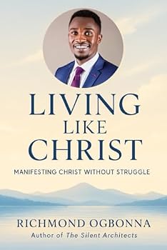 Paperback Living Like Christ: Manifesting Christ Without Struggle Book