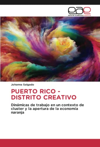 PUERTO RICO - DISTRITO CREATIVO: Dinámicas de trabajo en un contexto de cluster y la apertura de la economía naranja
