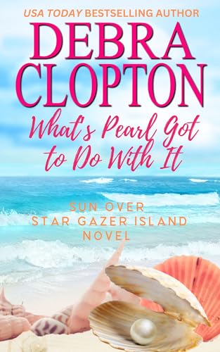 What's Pearl Got To Do With It (Sun Over Star Gazer Island Book 2)