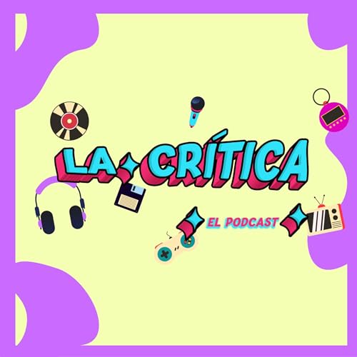 Couverture de La Cr&iacute;tica El Podcast