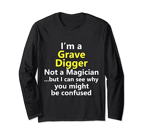 Funny Grave Digger Job Career Occupation Profession Gift Long Sleeve T-Shirt