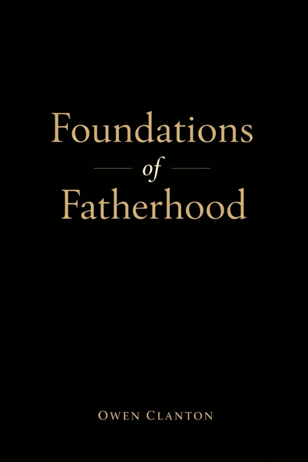 Foundations of Fatherhood: Lessons for Fathers from the Book of Genesis | A Study of the Patriarchs | Gift for Fathers or Soon to Be Fathers