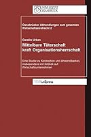 Mittelbare Taterschaft Kraft Organisationsherrschaft: Eine Studie Zur Konzeption Und Anwendbarkeit, Insbesondere Im Hinblick Auf Wirtschaftsunternehme 3899711637 Book Cover