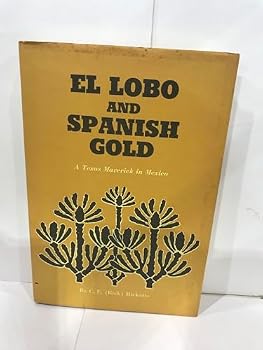 Hardcover El Lobo and Spanish Gold: A Texas Maverick in Mexico Book
