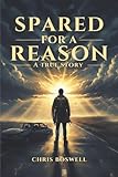SPARED FOR A REASON: A Life of Trauma, Faith, and Survival