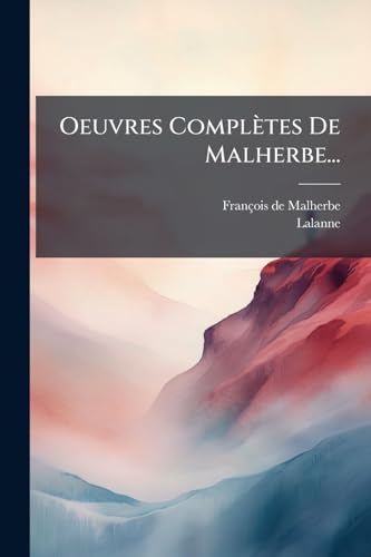 Oeuvres Complètes De Malherbe... (French Edition)