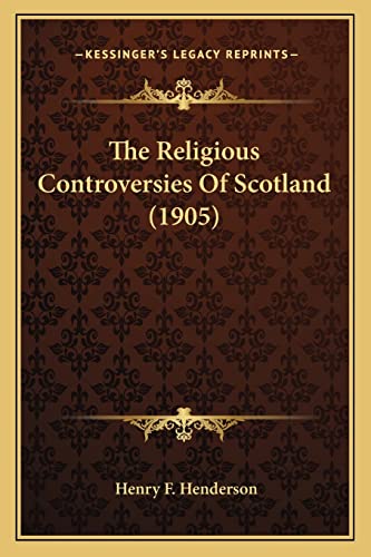 The Religious Controversies Of Scotland (1905)