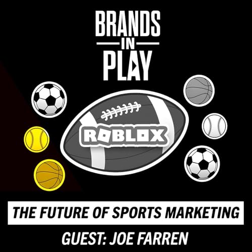 Episode 53 | ft. Joe Farren | The Future of Sports Marketing | FutureSport Co. | Brands In Play