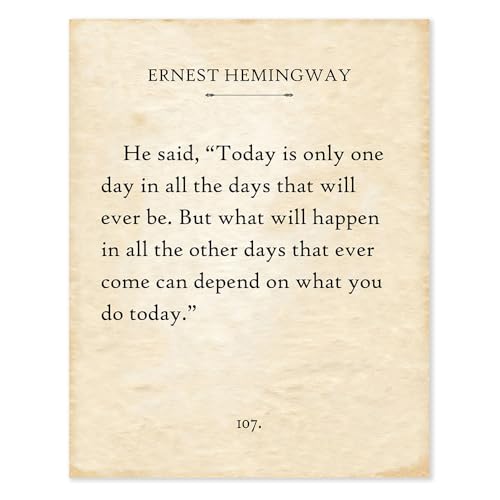 Ernest Hemingway - Today Is Only One Day - Great Inspirational and Motivational Home Wall Decor,...