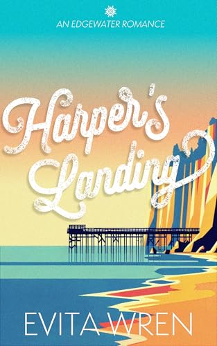 Harper's Landing: A spicy hate-to-love, coastal small town romance (Edgewater Romance Book 1)