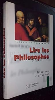 Lire Les Philosophes - 50 Auteurs a Decouvrir