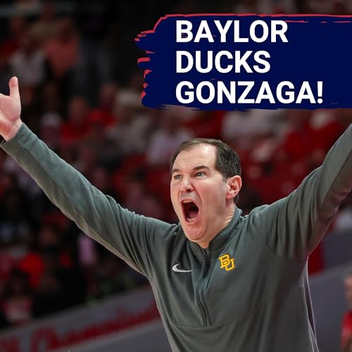 Page de couverture de Baylor DUCKS Gonzaga after last year's blowout! | The CW joins Pac-12 media deal, what's it mean?