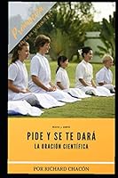 Pide y se te dará: La oración científica 1688284443 Book Cover