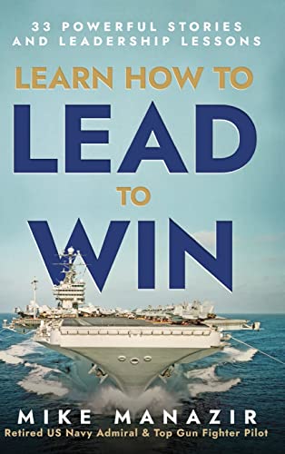 Learn How to Lead to Win: 33 Powerful Stories and Leadership Lessons (Lead from the heart.)