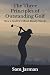 The Three Principles of Outstanding Golf (Golf Performance)