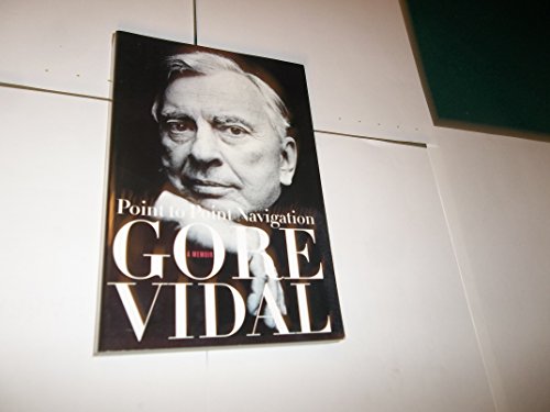 Gore Vidal: Point to Point Navigation. A Memoir... 0739483811 Book Cover