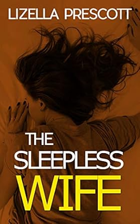 Amazon: The Sleepless Wife: Dark disturbing domestic noir eBook