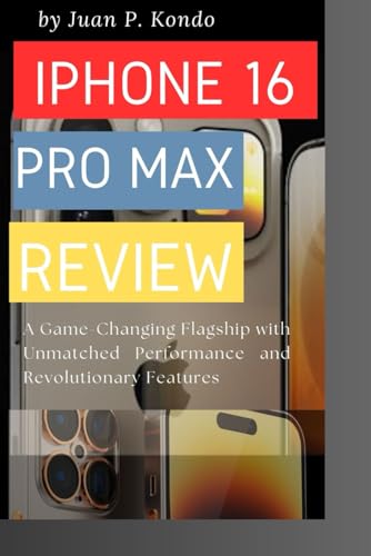 iPhone 16 Pro Max Review: A Game-Changing Flagship with Unmatched Performance and Revolutionary Features