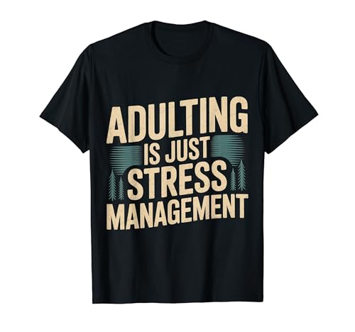 Adulting Is Just Stress Management ��l�̌��� - T�V���c
