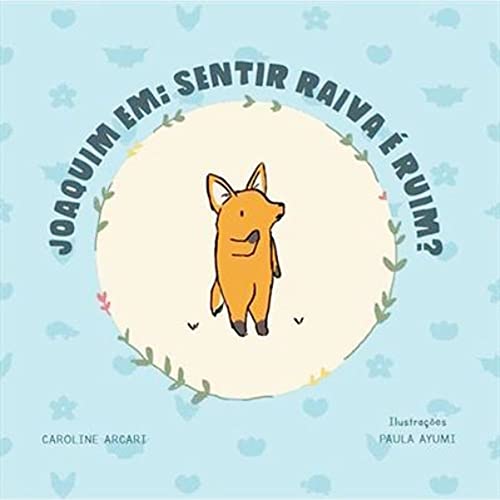 JOAQUIM EM - SENTIR RAIVA É RUIM?