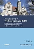  Altbausanierung 11: Trocken, warm und dicht! 27. Hanseatische Sanierungstage vom 3. bis 5. November 2016 im Ostseebad Heringsdorf/Usedom (Beuth Forum)