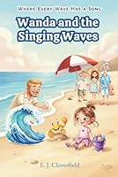 Wanda and the Singing Waves: Where Every Wave Has a Song B0G2WXC1Q6 Book Cover