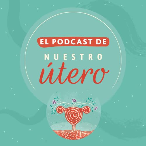 『El podcast de NUESTRO UTERO』のカバーアート