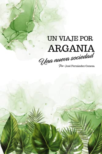 UN VIAJE POR ARGANIA: UNA NUEVA SOCIEDAD