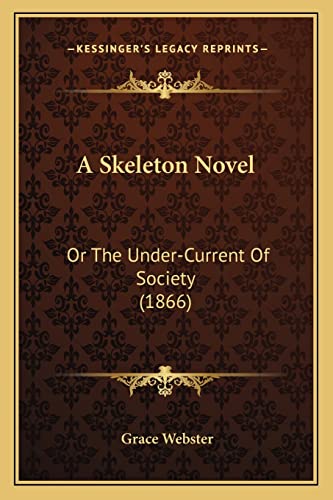 A Skeleton Novel: Or The Under-Current Of Society (1866)