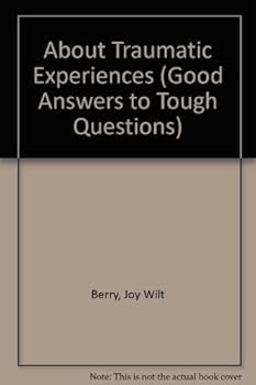 Hardcover Good Answers to Tough Questions about Traumatic Experiences: Good Answers to Tough Questions Book