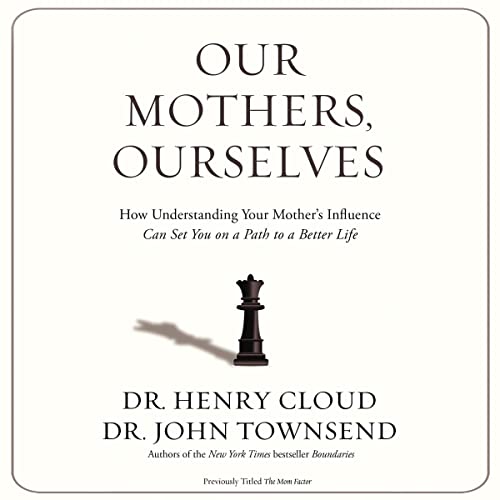 Our Mothers, Ourselves by Henry Cloud, John Townsend episode artwork