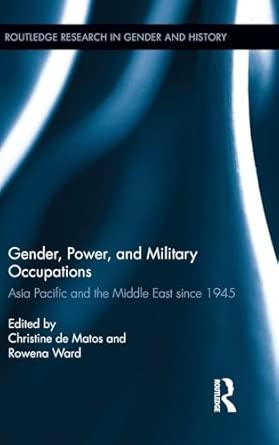 Gender, Power, and Military Occupations: Asia Pacific and the Middle East since 1945 book cover