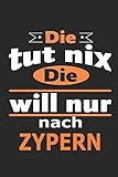 Die tut nix Die will nur nach Zypern: Notizbuch mit 110 Seiten, ebenfalls Nutzung als Dekoration in Form eines Schild bzw. Poster möglich - Anja Strimmert 