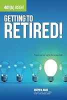 401(k) Insight: Getting to Retired! 1512213470 Book Cover
