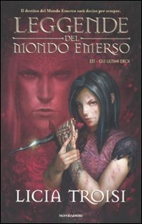 Gli ultimi eroi. Leggende del mondo emerso: 3 Gli ultimi eroi. Leggende del mondo emerso: 3