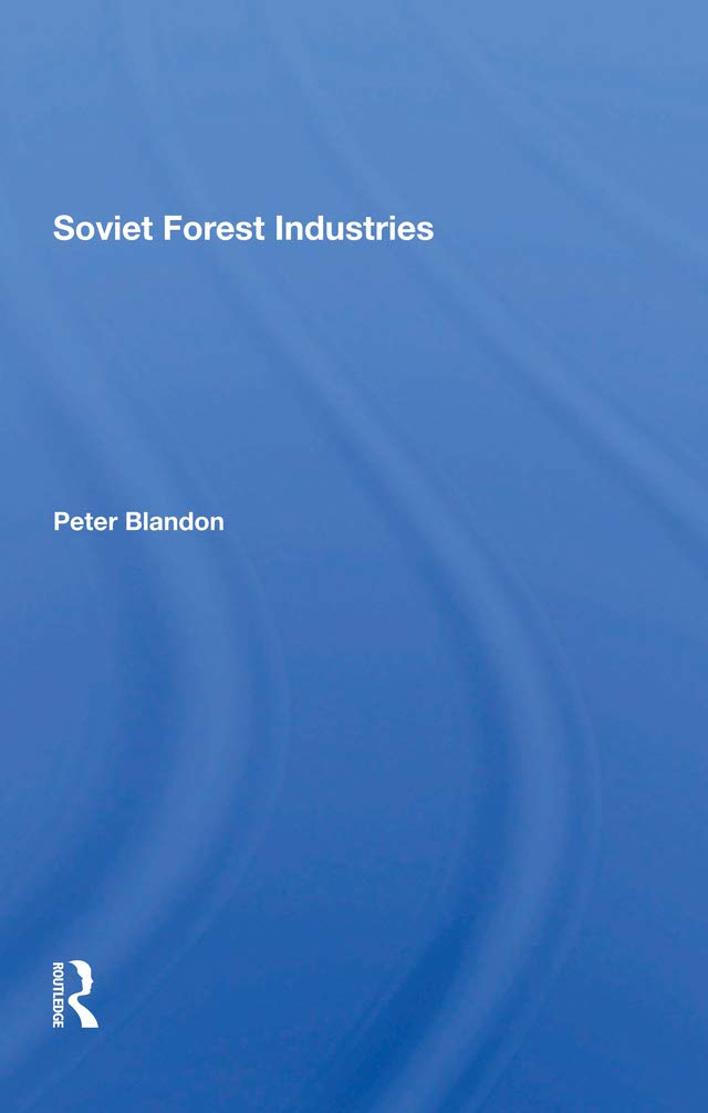 Soviet Forest Industries      1st Edition, Kindle Edition