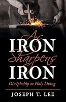 As Iron Sharpens Iron: Discipleship to Holy Living B0G3HVJLGD Book Cover