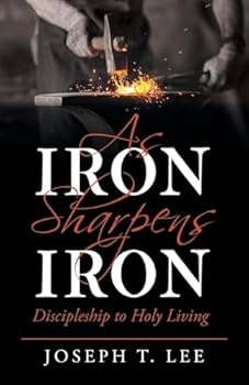Paperback As Iron Sharpens Iron: Discipleship to Holy Living Book